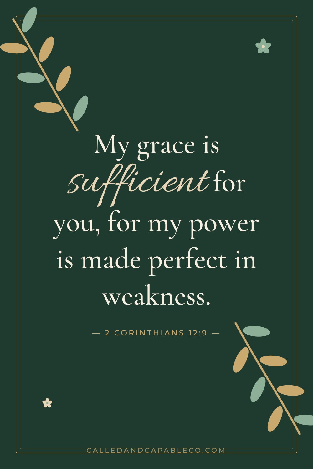 Bible verse graphic: My grace is sufficient for you, for my power is made perfect in weakness. 2 Corinthians 12:9
