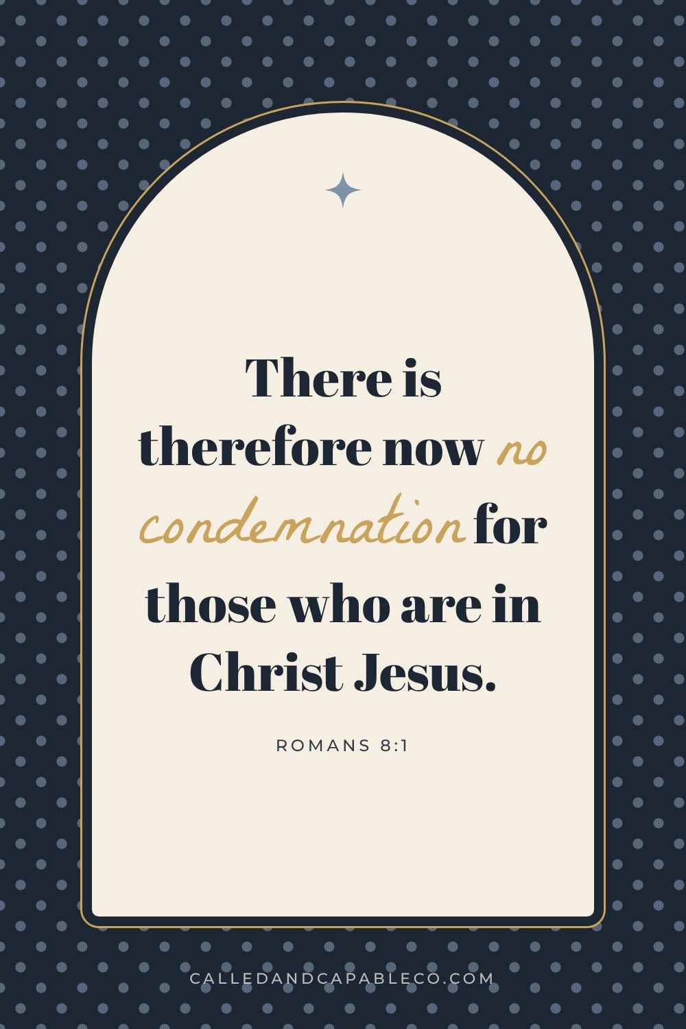 Bible verse graphic: There is therefore now no condemnation for those who are in Christ Jesus. Romans 8:1