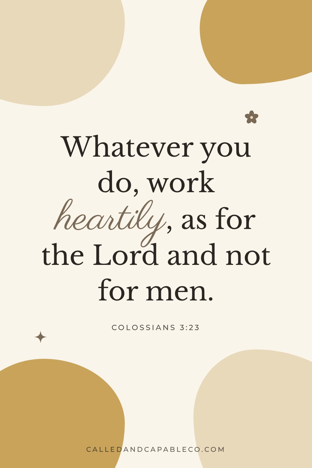 Bible verse graphic: Whatever you do, work heartily, as for the Lord and not for men. Colossians 3:23