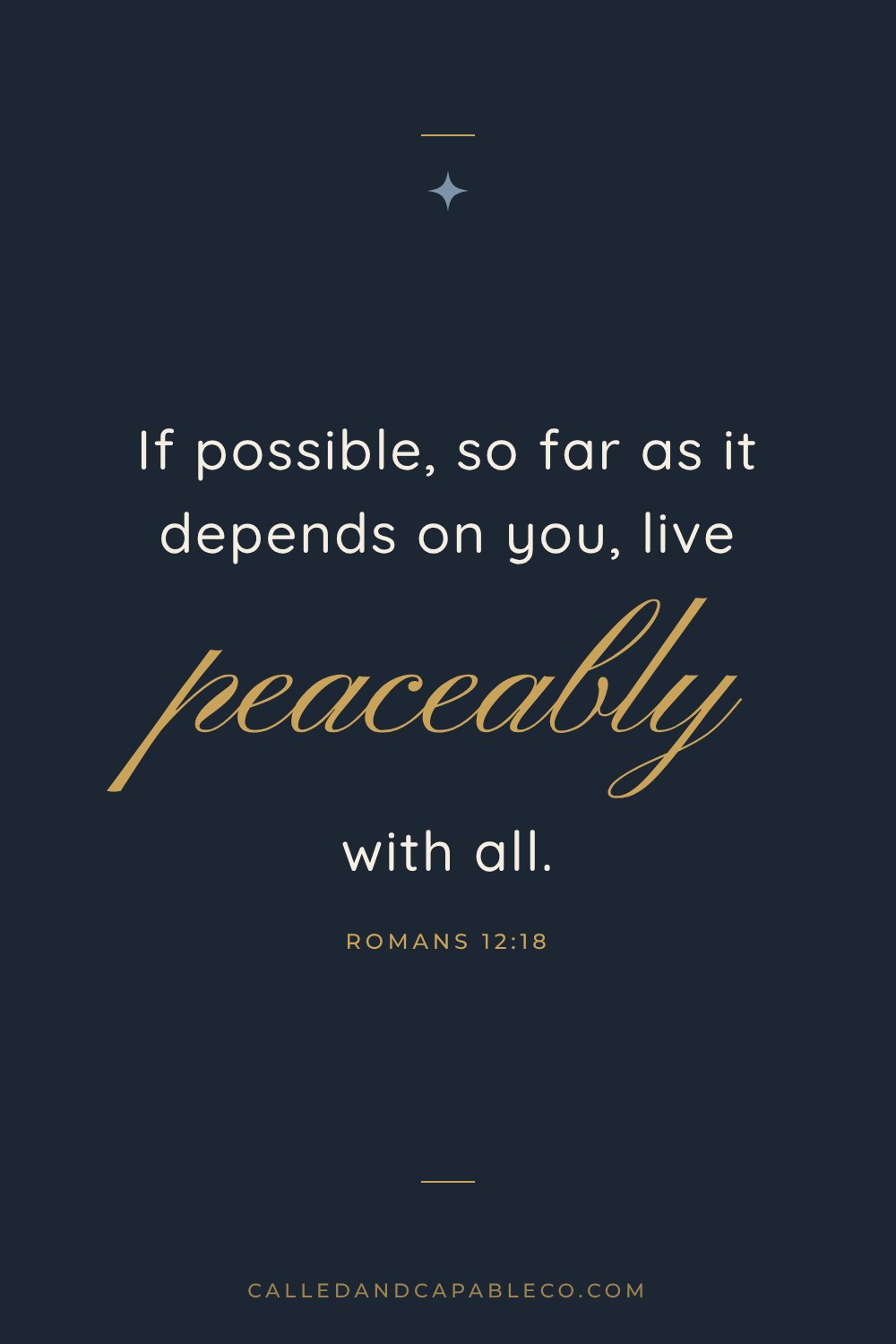 Bible verse graphic: If possible, so far as it depends on you, live peaceably with all. Romans 12:18