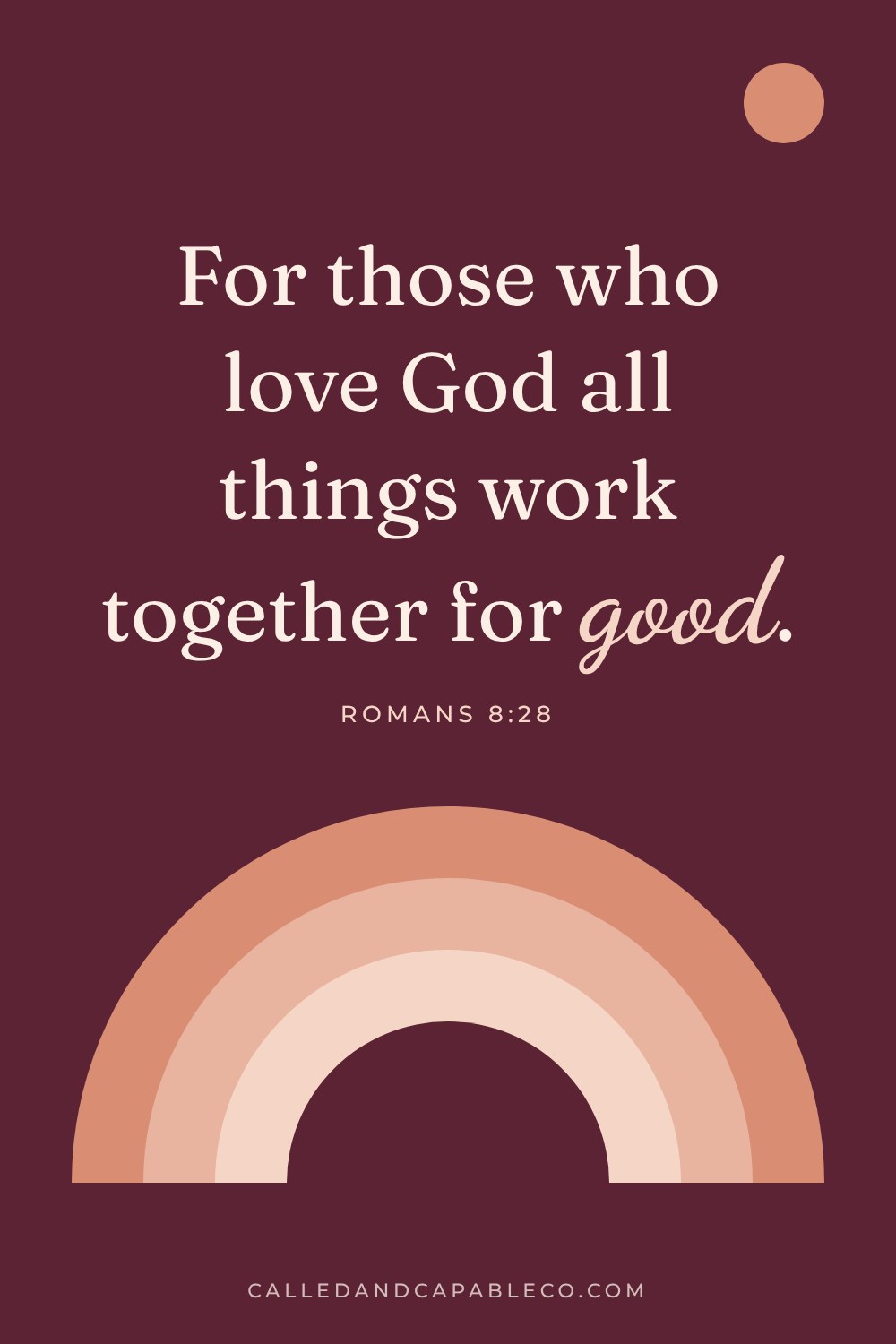 Bible verse graphic: For those who love God all things work together for good. Romans 8:28