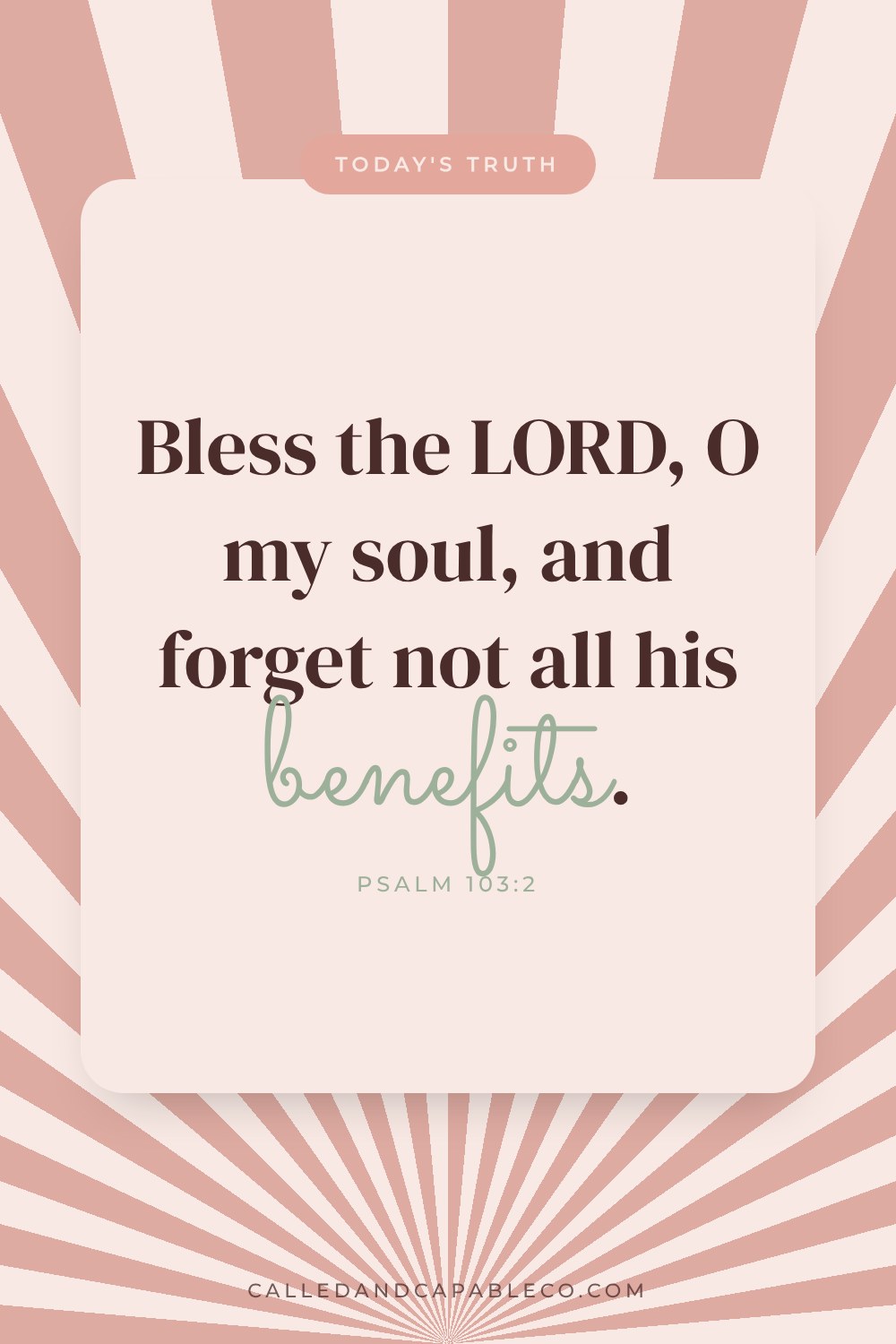 Bible verse graphic: Bless the LORD, O my soul, and forget not all his benefits. Psalm 103:2
