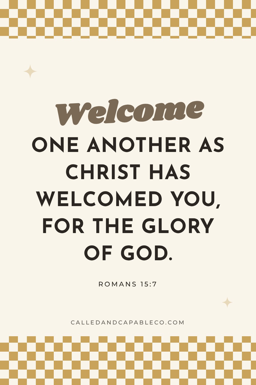 Bible verse graphic: Welcome one another as Christ has welcomed you, for the glory of God. Romans 15:7