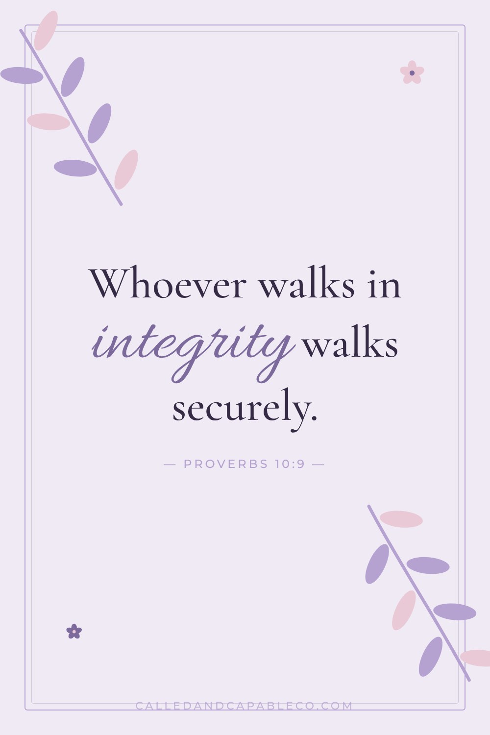 Bible verse graphic: Whoever walks in integrity walks securely. Proverbs 10:9