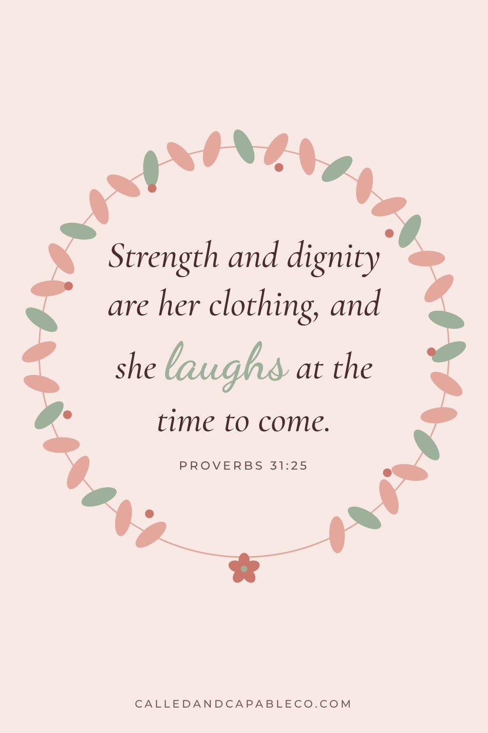 Bible verse graphic: Strength and dignity are her clothing, and she laughs at the time to come. Proverbs 31:25
