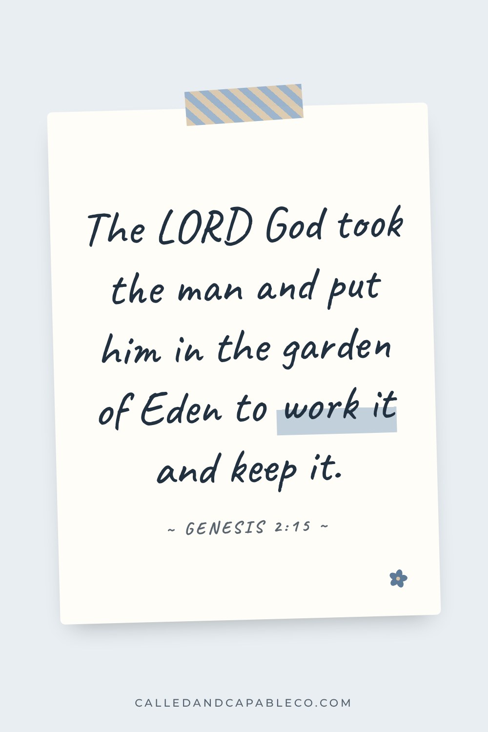 Bible verse graphic: The LORD God took the man and put him in the garden of Eden to work it and keep it. Genesis 2:15