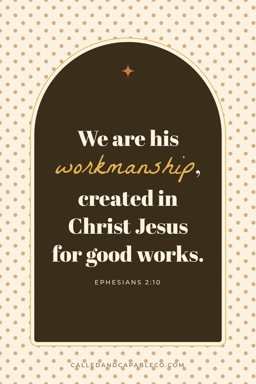 Bible verse graphic: We are his workmanship, created in Christ Jesus for good works. Ephesians 2:10